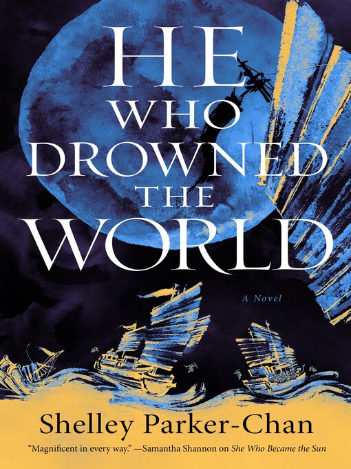 Title details for He Who Drowned the World by Shelley Parker-Chan - Available